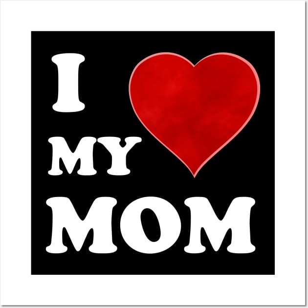 I Love My Mommy: A Heartfelt Homage to Motherhood  with Mommy Love: Vintage Font & Heart Symbol Graphic Design Wall Art by Whisky1111